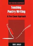 Teaching Poetry Writing: A Five-Canon Approach (New Writing Viewpoints) [Paperback]