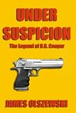 Under Suspicion: The Legend Of D.B. Cooper