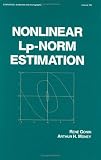 Nonlinear Lp-norm Estimation (Statistics:  A Series of Textbooks and Monographs)