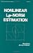 Nonlinear Lp-Norm Estimation (Statistics:  A Series of Textbooks and Monographs)