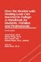 How the Student With Hearing Loss Can Succeed in College: A Handbook for Students, Families, and Professionals