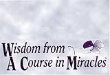 Wisdom from a Course in Miracles