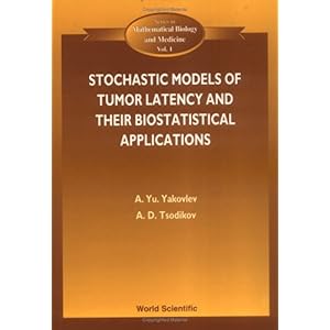 【クリックでお店のこの商品のページへ】Stochastic Models of Tumor Latency and Their Biostatistical Applications (Mathematical Biology and Medicine， Vol 1) [ハードカバー]