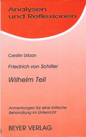 Schiller. Wilhelm Tell. Analysen und Reflexionen