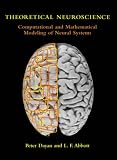 Theoretical Neuroscience: Computational and Mathematical Modeling of Neural Systems
