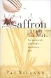 Secrets of Saffron: The Vagabond Life of the World's Most Seductive Spice