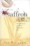Secrets of Saffron: The Vagabond Life of the World's Most Seductive Spice