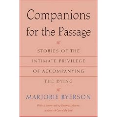 Companions for the Passage: Stories of the Intimate Privilege of Accompanying the Dying