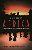 The New Africa : Dispatches From A Changing Continent