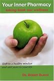 Your Inner Pharmacy: Taking Back Our Wellness