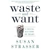 Waste and Want: A Social History of Trash