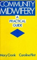 Community Midwifery: A Practical Guide