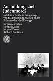Produkt-Bild: Ausbildungsziel Judenmord?: 'Weltanschauliche Erziehung' von SS, Polizei und Waffen-SS im Rahmen der 'Endl&ouml;sung'