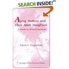 Click here to buy Aging Mothers and Their Adult Daughters: A Case of Mixed Emotions by  Karen Fingerman.