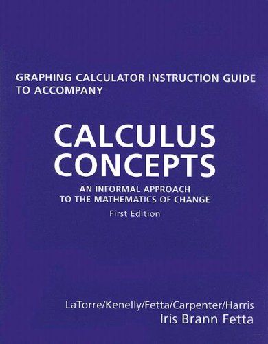 Books: Calculus Concepts. An Informal Approach to the Mathematics of Change Graphing Calculator Keystroke Guide