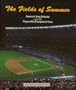 Fields of Summer: Great American Ballparks & Players Who Triumphed in Them