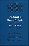 Free Speech In Classical Antiquity (Mnemosyne, Bibliotheca Classica Batava Supplementum)