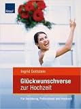 Gl�ckwunschverse zur Hochzeit: F�r Verlobung, Polterabend und Hochzeit