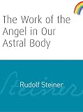The Work of the Angel in Our Astral Body