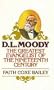 D. L. Moody: The Greatest Evangelist of the Nineteenth Century