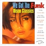 Revue Various Artists  / We Got The Funk : Disco Classics