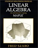 Linear Algebra with Maple, Lab Manual: An Introduction Using Maple