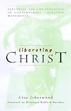 Liberating Christ: Exploring the Christologies of Contemporary Liberation Movements