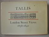John Tallis's London street views, 1838-40, together with the revised and enlarged views of 1847