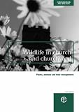 Wildlife in Church and Churchyard: Plants, Animals and Their Management (Conservation & Mission)