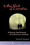 A new kind of Christian - [electronic resource]  : a tale of two friends on a spiritual journey  : Brian D. McLaren.