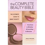 The Complete Beauty Bible: The Ultimate Guide to Smart Beauty