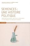 Semences : une histoire politique : A...