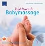 Wohltuende Babymassage: Entwickelt mit der deutschen Gesellschaft f�r Babymassage - Ber�hrung mit Respekt�; Mit Anleitungen und entspannender Musik auf CD