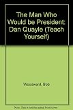 The man who would be president : Dan Quayle