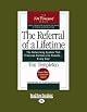 The Referral of a Lifetime: The Networking System that Produces Bottom-Line Results . . . Every Day!