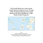 The World Market for Gum-Coated Textile Fabrics for Book Covers, Tracing Cloth, Prepared... by Philip M. Parker