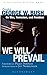 We Will Prevail: President George W. Bush on War, Terrorism and Freedom: Foreword by Peggy Noonan; Introduction by Jay Nordlinger A National Review Book