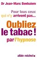 Pour tous ceux qui n'y arrivent pas... Oubliez le tabac! par l'hypnose