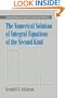 The Numerical Solution of Integral Equations of the Second Kind (Cambridge Monographs on Applied and Computational Mathematics)