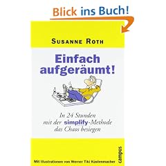 Einfach aufger�umt!: In 24 Stunden mit der Simplify-Methode das Chaos besiegen
