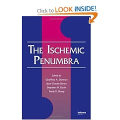 The Ischemic Penumbra (Neurological Disease and Therapy) by Geoffrey A. Donnan, Jean-Claude Baron, Stephen M. Davis and Frank R. Sharp