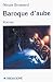 Book Baroque d'aube: Roman (Collection Fictions)