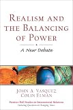 Realism and the Balancing of Power: A New Debate (Prentice Hall Studies in International Relations: Enduring Questions in Changing Times)
