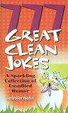 777 Great Clean Jokes: A Sparkling Collection of Unsullied Humor [777 GRT CLEAN JOKES -OS]
