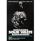 Integrated Solid Waste Management by George Tchobanoglous, Hilary Theisen, and Samuel A. Vigil