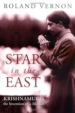 Star in the East: Krishnamurti--the invention of a Messiah