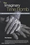 The Imaginary Time Bomb: Why an Ageing Population Is Not a Social Problem