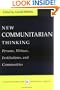 New Communitarian Thinking: Persons, Virtues, Institutions, and Communities (Constitutionalism and Democracy)