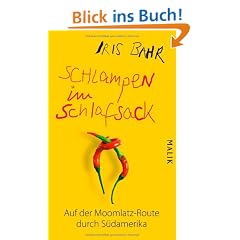 Schlampen im Schlafsack: Auf der Moomlatz-Route durch S�damerika