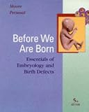 Before We Are Born: Essentials of Embryology and Birth Defects (Before We Are Born: Essentials of Embryology & Birth Defects)
